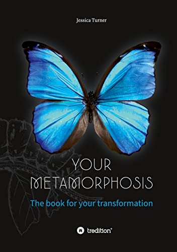Your Metamorphosis: The book for your transformation