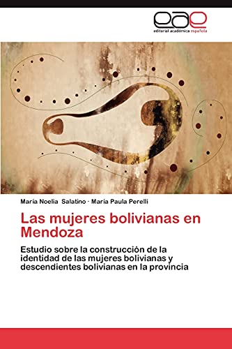 Las mujeres bolivianas en Mendoza: Estudio sobre la construcción de la identidad de las mujeres bolivianas y descendientes bolivianas en la provincia