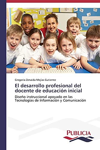 El desarrollo profesional del docente de educación inicial: Diseño instruccional apoyado en las Tecnologías de Información y Comunicación