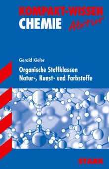 Kompakt-Wissen Gymnasium / Organische Stoffklassen · Natur-, Kunst- und Farbstoffe