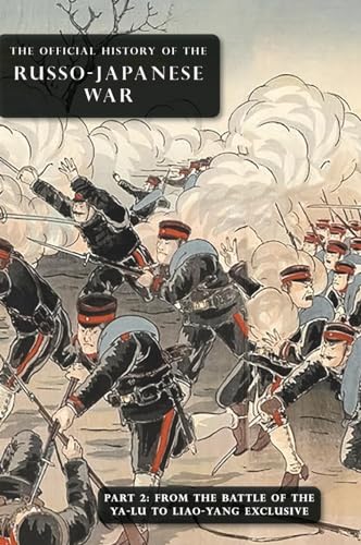 THE OFFICIAL HISTORY OF THE RUSSO-JAPANESE WAR: Part 2: From the Battle of the Yalu to Liao-Yang Exclusive