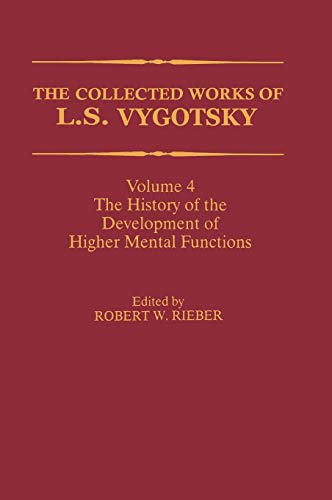 The Collected Works of L. S. Vygotsky: The History of the Development of Higher Mental Functions (Cognition and Language: A Series in Psycholinguistics)