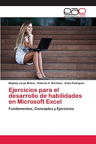 Ejercicios para el desarrollo de habilidades en Microsoft Excel: Fundamentos, Conceptos y Ejercicios