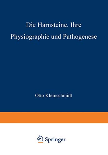 Die Harnsteine: Ihre Physiographie und Pathogenese (German Edition)
