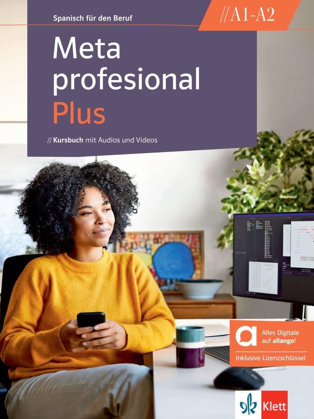 Meta profesional Plus A1-A2 - Hybride Ausgabe allango: Spanisch für den Beruf. Kursbuch mit Audios und Videos inklusive Lizenzschlüssel allango (24 ... profesional Plus: Spanisch für den Beruf)
