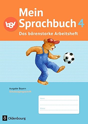 Mein Sprachbuch - Ausgabe Bayern: 4. Jahrgangsstufe - Das bärenstarke Arbeitsheft: Arbeitsheft in Schulausgangsschrift