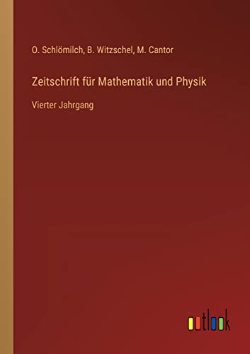 Zeitschrift für Mathematik und Physik: Vierter Jahrgang