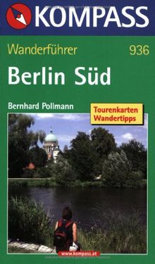 Wanderführer Berlin Süd: Havelseen - Fläming - Dahmeseen - Unterspreewald. Tourenkarten, Wandertipps