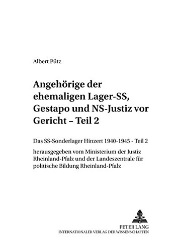 Albert Pütz Das Ss-Sonderlager/Kz Hinzert 1940-1945. Teil 2, Angehörige Der Ehemaligen Lager-Ss, Gestapo Und Ns-Justiz Vor Gericht. Eine Juristische