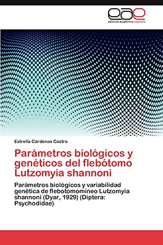 Parámetros biológicos y genéticos del flebótomo Lutzomyia shannoni: Parámetros biológicos y variabilidad genética de flebotomomíneo Lutzomyia shannoni (Dyar, 1929) (Díptera: Psychodidae)
