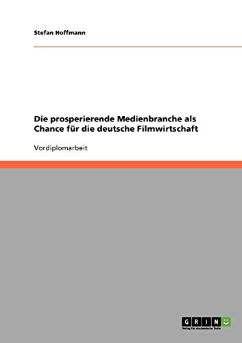 Die prosperierende Medienbranche als Chance für die deutsche Filmwirtschaft