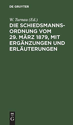 Die Schiedsmannsordnung vom 29. März 1879, mit Ergänzungen und Erläuterungen