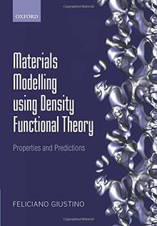 Materials Modelling using Density Functional Theory: Properties and Predictions