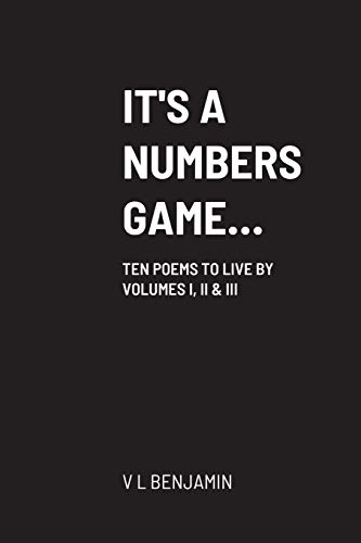 IT'S A NUMBERS GAME...: TEN POEMS TO LIVE BY VOLUMES 1, TWO & III