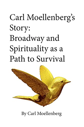 Carl Moellenberg's Story: Broadway and Spirituality as a Path to Survival