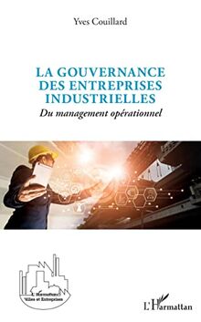 La gouvernance des entreprises industrielles: Du management opérationnel