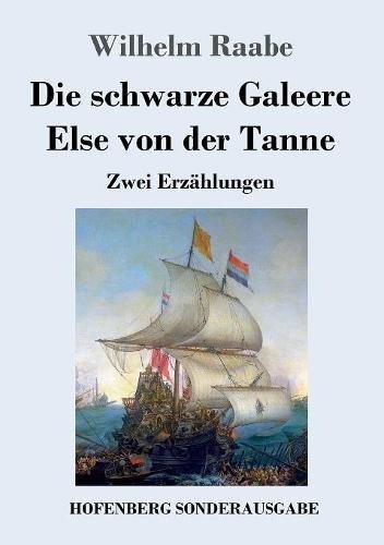 Die schwarze Galeere / Else von der Tanne: Zwei Erzählungen