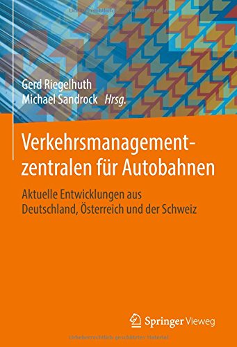 Verkehrsmanagementzentralen für Autobahnen: Aktuelle Entwicklungen aus Deutschland, Österreich und der Schweiz