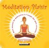 Méditation plaisir : petit manuel de méditation à l'usage des gens stressés