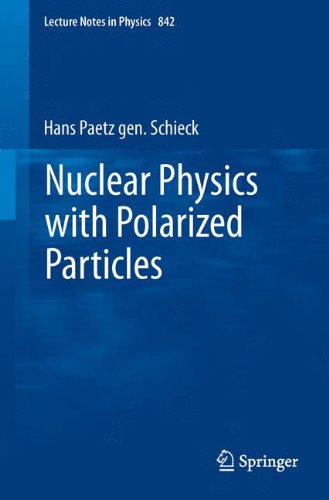 Nuclear Physics With Polarized Particles (Lecture Notes In Physics)