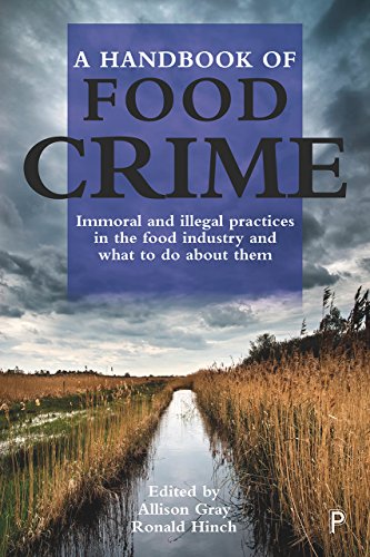 A handbook of food crime: Immoral and Illegal Practices in the Food Industry and What to Do about Them
