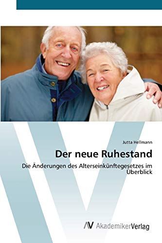 Der neue Ruhestand: Die Änderungen des Alterseinkünftegesetzes im Überblick