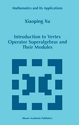 Introduction to Vertex Operator Superalgebras and Their Modules (Mathematics and Its Applications, 456, Band 456)