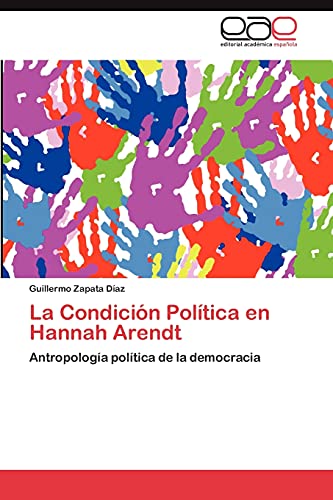 La Condición Política en Hannah Arendt: Antropología política de la democracia