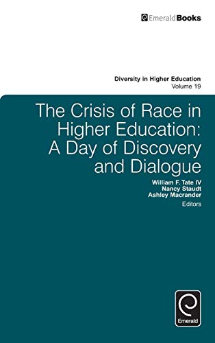 The Crisis of Race in Higher Education: A Day of Discovery and Dialogue (Diversity in Higher Education, 19, Band 19)