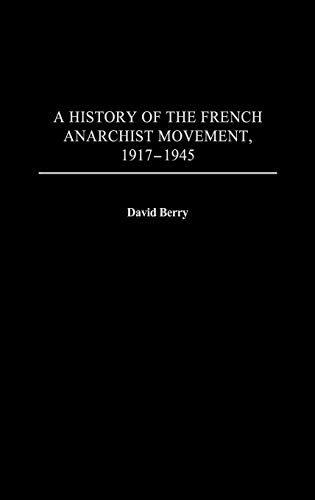 A History of the French Anarchist Movement, 1917-1945 (Contributions to the Study of World History)