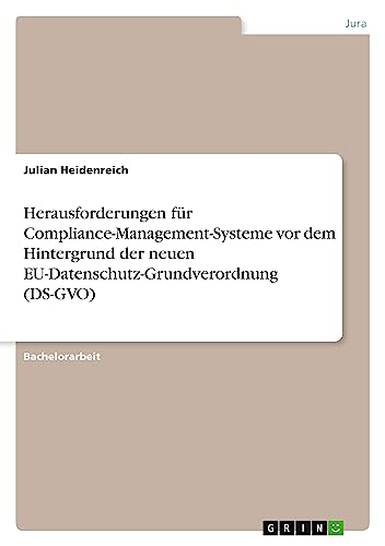 Herausforderungen für Compliance-Management-Systeme vor dem Hintergrund der neuen EU-Datenschutz-Grundverordnung (DS-GVO)