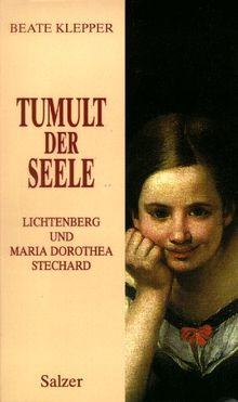 Tumult der Seele. Lichtenberg und Maria Dorothea Stechard