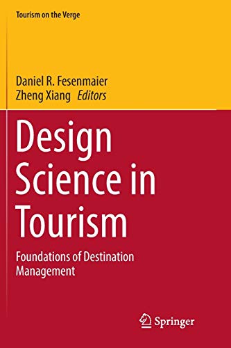 Design Science in Tourism: Foundations of Destination Management (Tourism on the Verge)