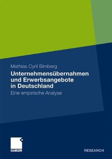 Unternehmensübernahmen und Erwerbsangebote in Deutschland: Eine Empirische Analyse