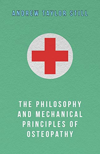The Philosophy and Mechanical Principles of Osteopathy