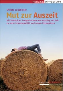 Mut zur Auszeit: Mit Sabbatical, Langzeiturlaub und Ausstieg auf Zeit zu mehr Lebensqualität und neuen Perspektiven. Programm Österreich