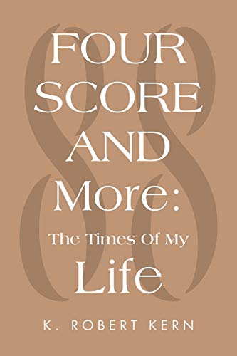 Fourscore and More: The Times Of My Life