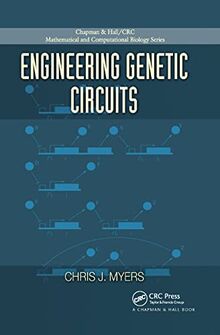 Engineering Genetic Circuits (Chapman & Hall/Crc Mathematical and Computational Biology)
