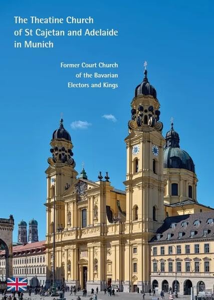 Munich: The Theatine Church of St Cajetan and Adelaide (Kleine Kunstführer / Kleine Kunstführer / Kirchen u. Klöster)