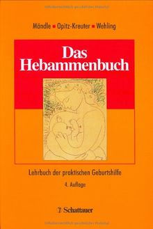 Das Hebammenbuch. Lehrbuch der praktischen Geburtshilfe