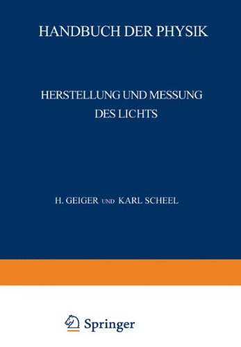 Herstellung und Messung des Lichts (Handbuch der Physik, Band 19)
