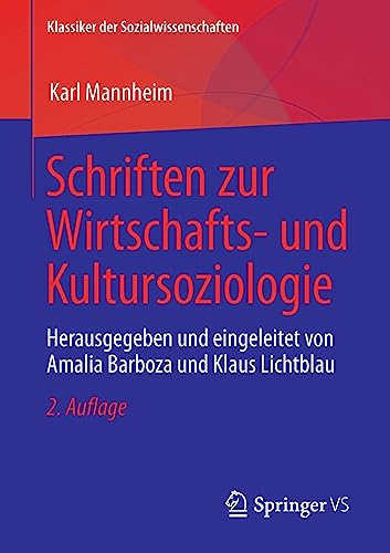 Schriften zur Wirtschafts- und Kultursoziologie: Herausgegeben und eingeleitet von Amalia Barboza und Klaus Lichtblau (Klassiker der Sozialwissenschaften)