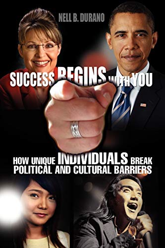 SUCCESS BEGINS WITH YOU: HOW UNIQUE INDIVIDUALS BREAK POLITICAL AND CULTURAL BARRIERS