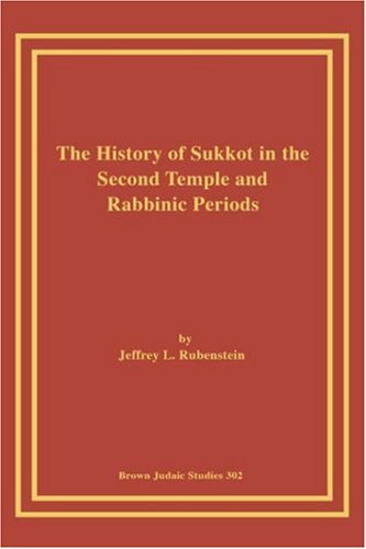 The History of Sukkot in the Second Temple and Rabbinic Periods (Brown Judaic Studies, Band 302)