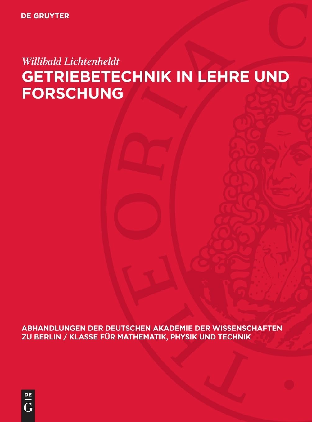 Getriebetechnik in Lehre und Forschung: DE (Abhandlungen der Deutschen Akademie der Wissenschaften zu Berlin / Klasse für Mathematik, Physik und Technik, 1956,9)