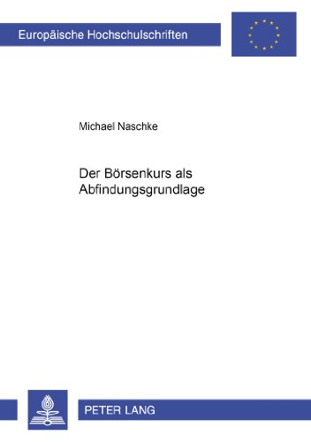 Der Börsenkurs als Abfindungsgrundlage (Europäische Hochschulschriften - Reihe II)