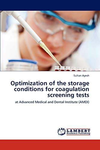 Optimization of the storage conditions for coagulation screening tests: at Advanced Medical and Dental Institute (AMDI)