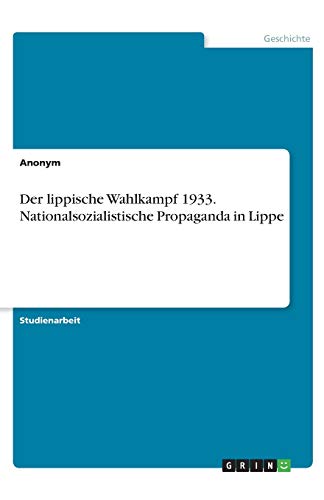 Der lippische Wahlkampf 1933. Nationalsozialistische Propaganda in Lippe