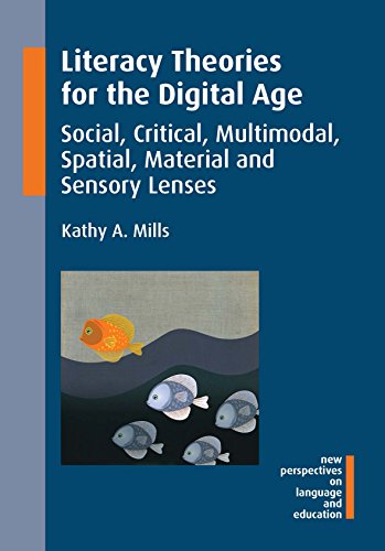 Literacy Theories for the Digital Age: Social, Critical, Multimodal, Spatial, Material and Sensory Lenses (New Perspectives on Language and Education, 45, Band 45)