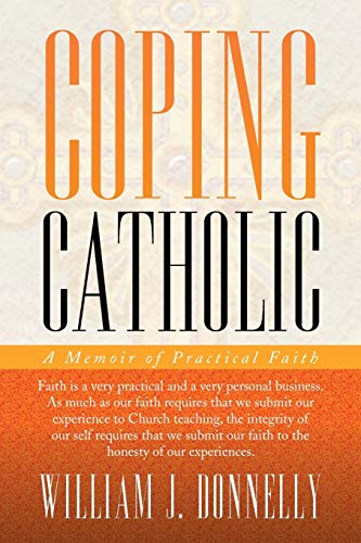Coping Catholic: A Memoir of Practical Faith